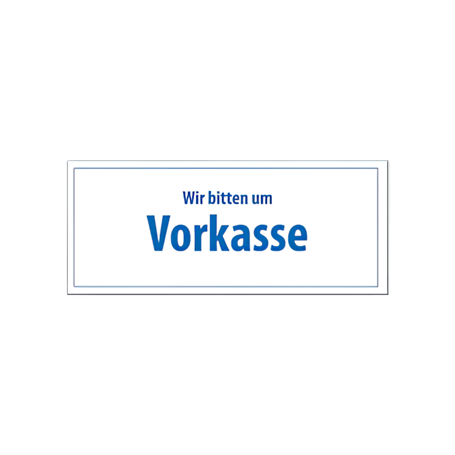 Schild `Wir bitten um Vorkasse`